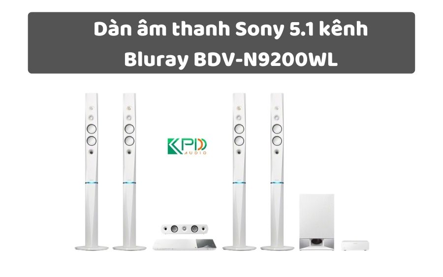 Dàn âm thanh Sony 5.1 kênh Bluray BDV-N9200WL