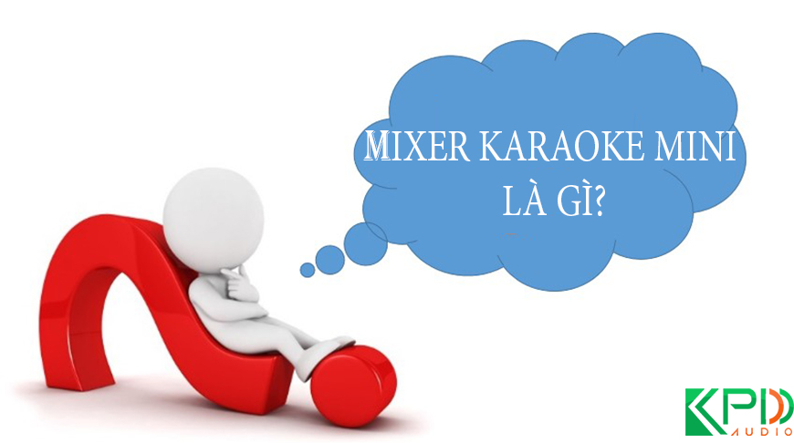 Bàn Mixer karaoke mini là gì?