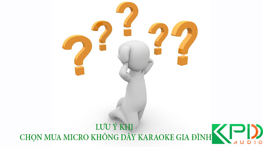 Lưu ý khi chọn mau Micro karaoke gia đình là gì?