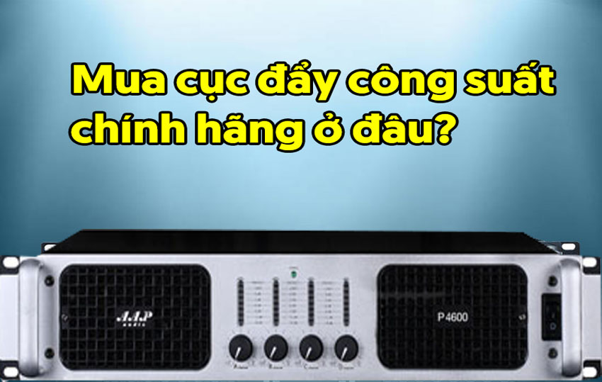 Cách chọn mua cục đẩy công suất chất lượng cuc-day-cong-suat-gia-re