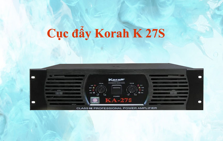 Cục đẩy công suất Korah K27S cho hiệu năng hoạt động mạnh mẽ