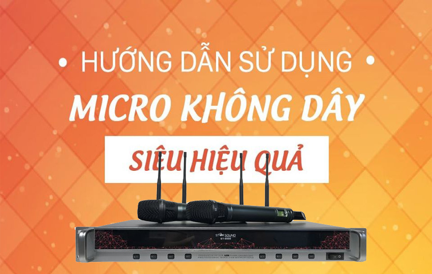 Sử dụng Micro không dây hiệu quả su-dung-micro-karaoke-khong-day-co-ban-cho-nguoi-moi