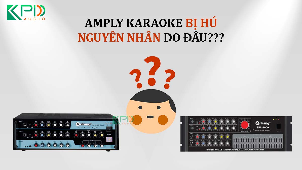 Nguyên nhân Amply karaoke bị hú rít