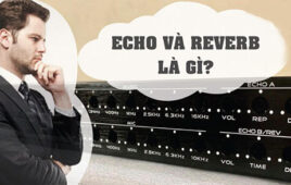 Reverb là gì? Phân biệt Reverb với Echo trong âm thanh