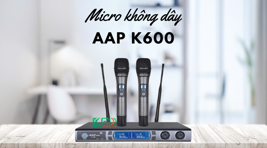 Micro không dây AAP K600