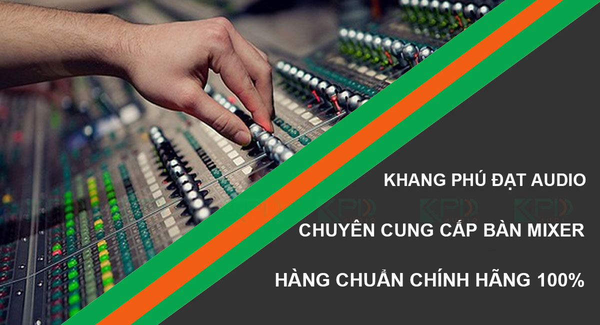 Khang Phú Đạt Audio Cung cấp bàn mixer chính hãng