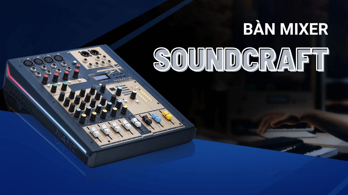 Bàn mixer Soundcraft cao cấp chính hãng được phân phối tại Khang Phú Đạt Audio