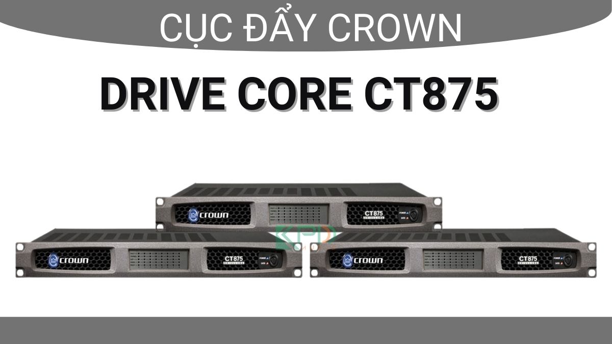 Cục đẩy công suất crown drive core ct875