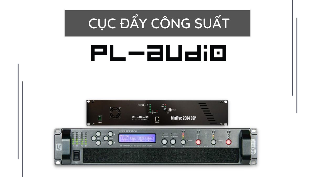 Cục đẩy công suất PL Audio chính hãng, chất lượng được phân phối tại KHANG PHÚ ĐẠT AUDIO