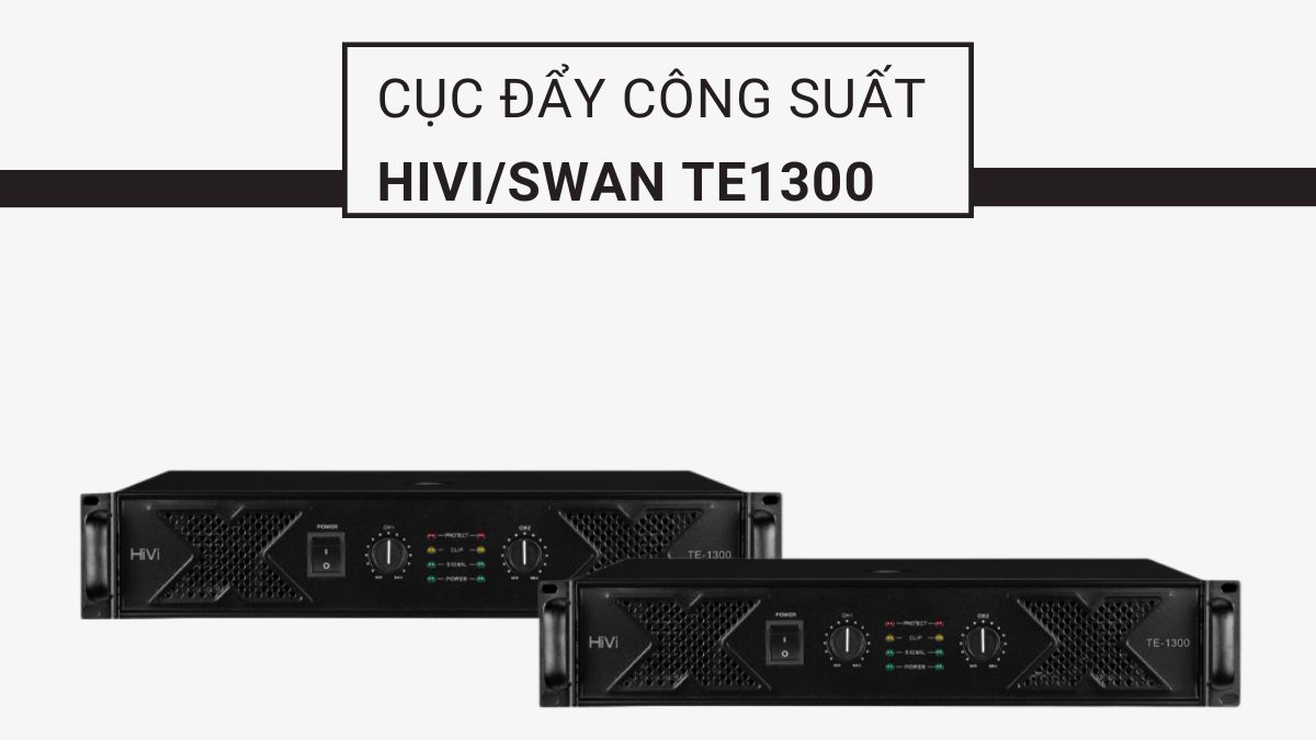 Cục đẩy Hivi/Swan TE1300