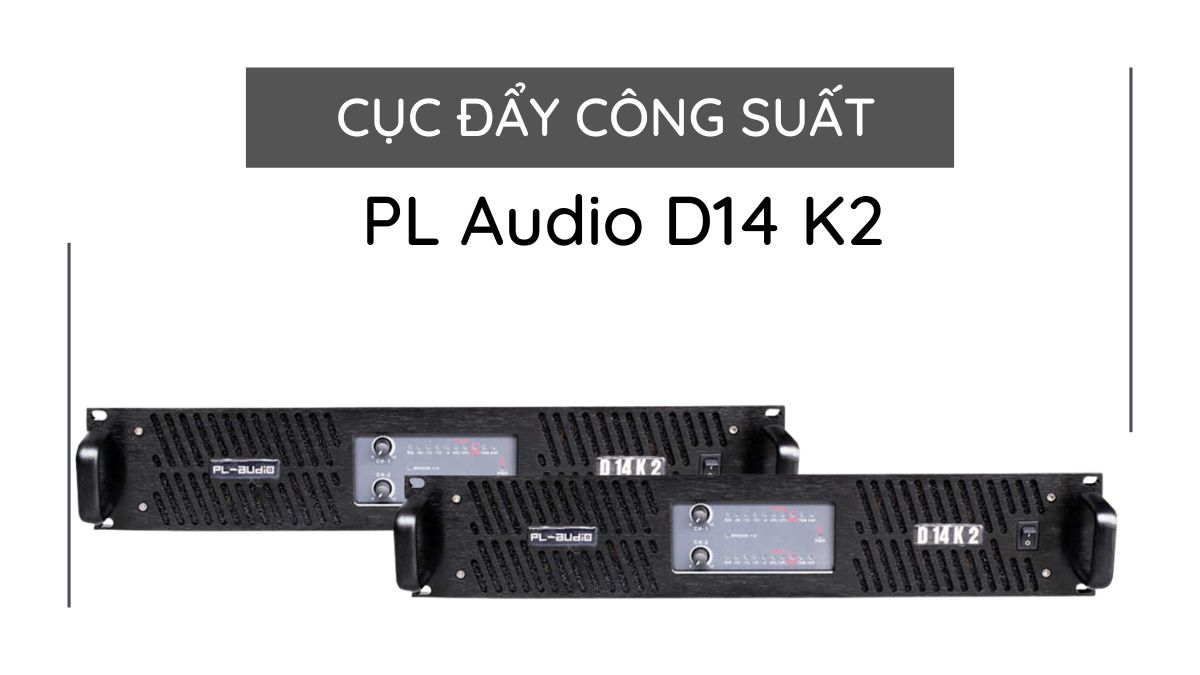 Cục đẩy PL Audio D14 K2