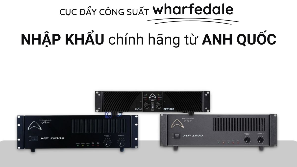 Cục đẩy Wharfedale chính hãng được phân phối tại Khang Phú Đạt Audio