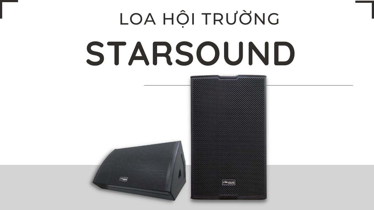 Loa hội trường Starsound được phân phối độc quyền tại Khang Phú Đạt Audio