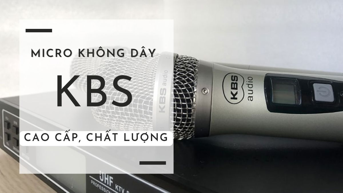 Micro không dây KBS cao cấp, chất lượng được phân phối tại đại lý Khang Phú Đạt Audio