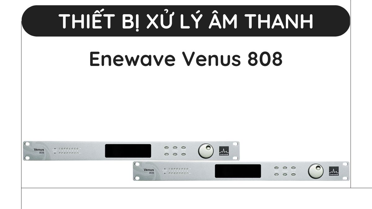 Thiết bị xử lý âm thanh Enewave Venus 808