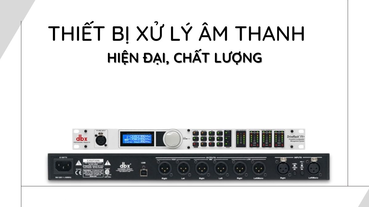 Thiết bị xử lý âm thanh hay, chất được phân phối tại Khang Phú Đạt Audio