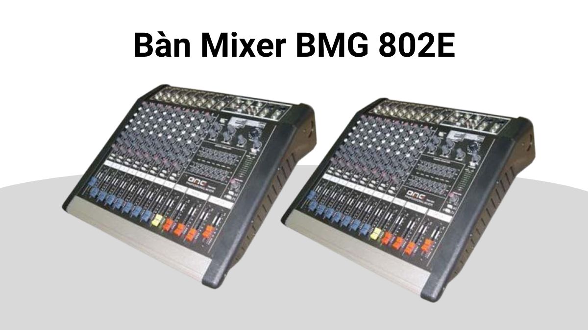 Bàn Mixer BMG 802E