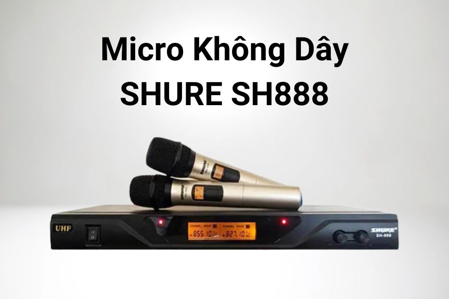 Micro không dây SHURE SH888