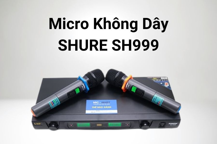 Micro không dây SHURE SH999