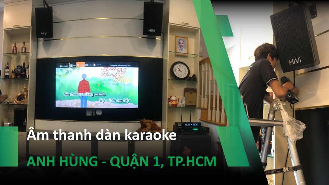Âm thanh dàn karaoke gia đình cho anh Hùng tại Quận 1