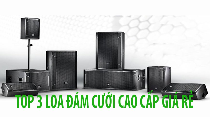 Top 3 loa đám cưới cao cấp giá rẻ nhất tại Khang Phú Đạt Audio